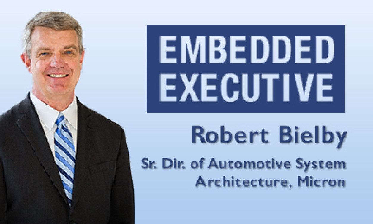 Embedded Executive: Robert Bielby, Sr. Dir. of Automotive System ...