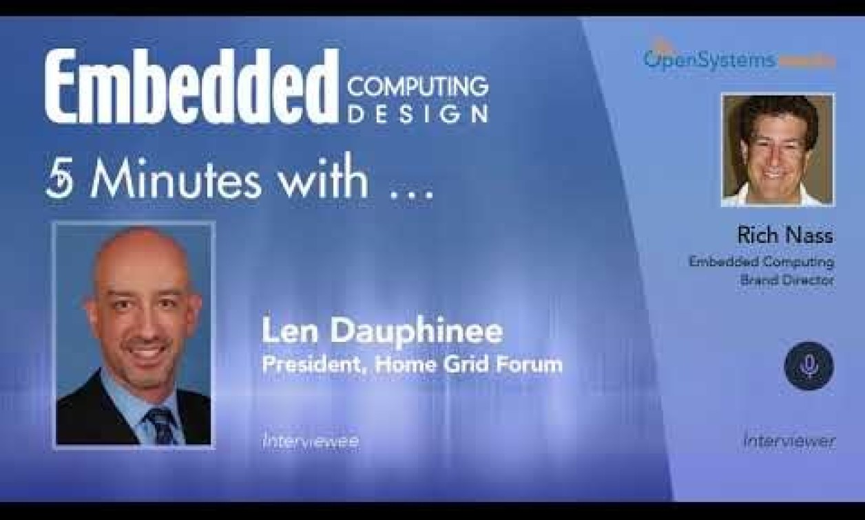 Five Minutes With?Len Dauphinee, President, Home Grid Forum Embedded